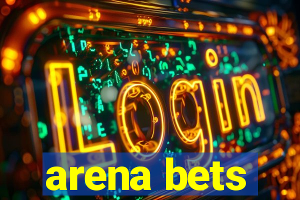 arena bets